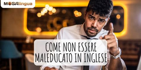 maleducato in inglese|maleducato in english.